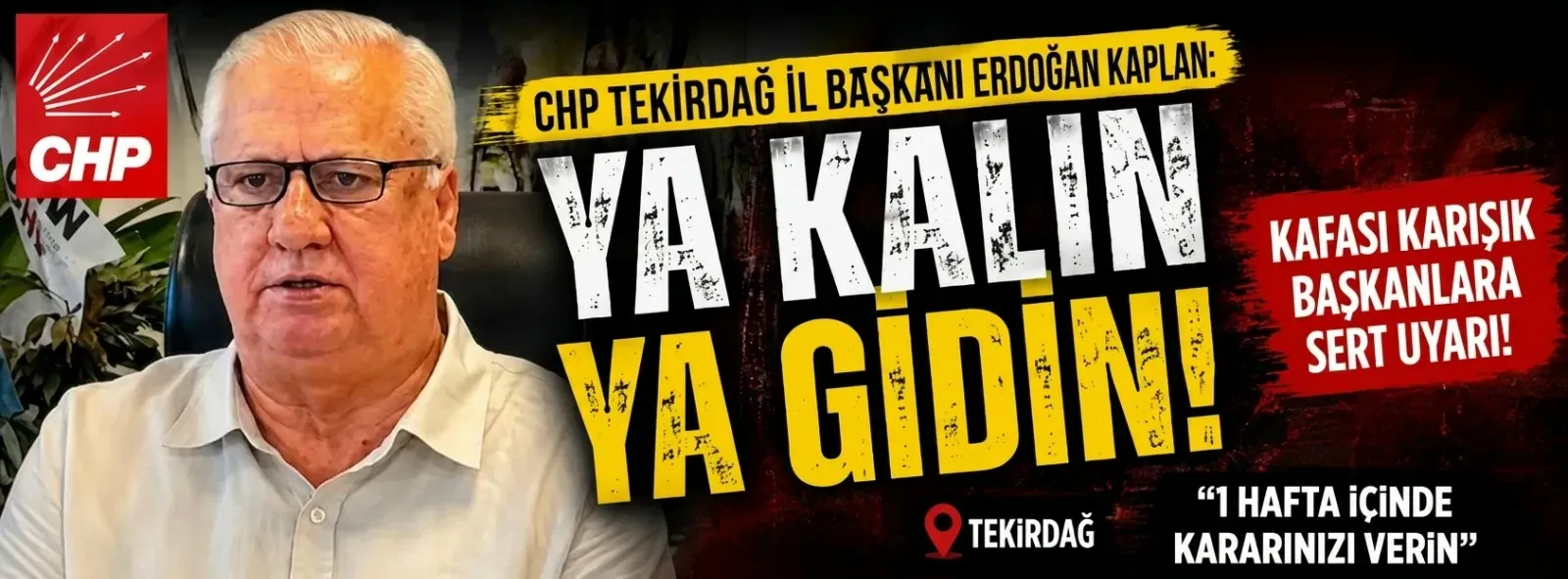 CHP Tekirdağ’da Kaplan’dan rest: Ya kalın ya gidin!
