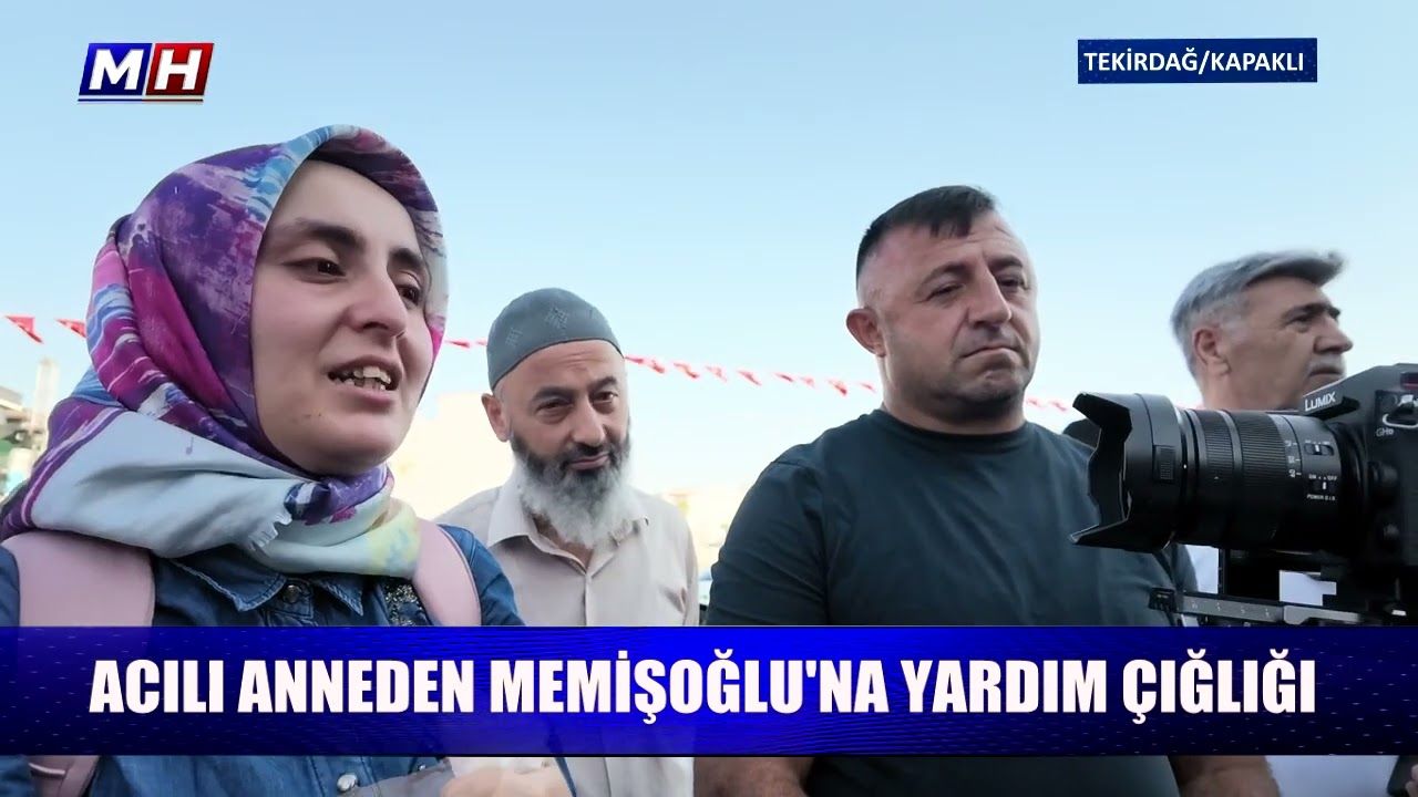Acılı anneden Memişoğlu'na yardım çığlığı