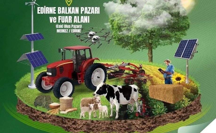 25. Edirne Tarım, Hayvancılık, Sanayi, Ticaret, Otomotiv ve Gıda Fuarı başlıyor