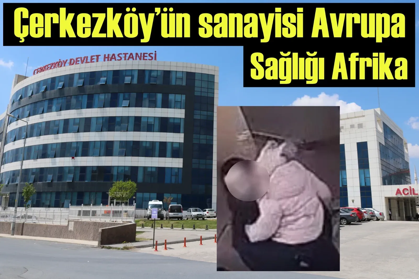 Çerkezköy’ün sanayisi Avrupa, sağlığı Afrika