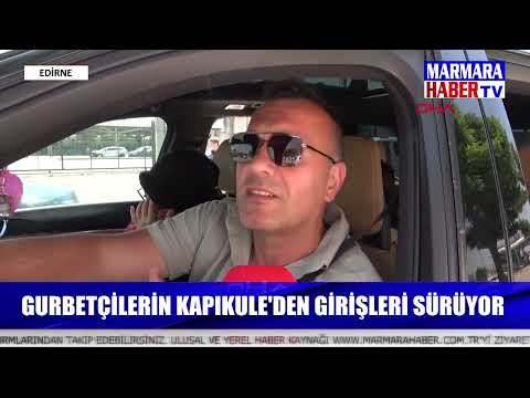 Gurbetçilerin Kapıkule'den girişleri sürüyor