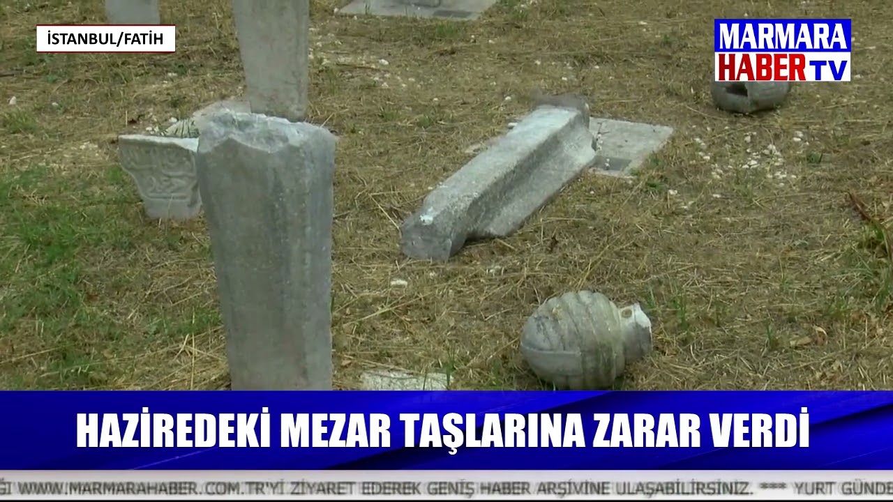 Haziredeki mezar taşlarına zarar verdi